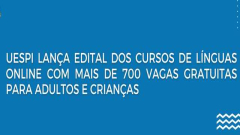 UESPI lança edital dos Cursos de Línguas Online com mais de 700 vagas gratuitas para adultos e crianças