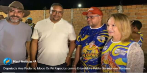 Deputada  Ana Paula na companhia do Erisvaldo e Pablo Goiano participou do Bloco Os Pé Rapados